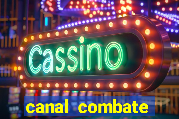 canal combate multicanais ao vivo